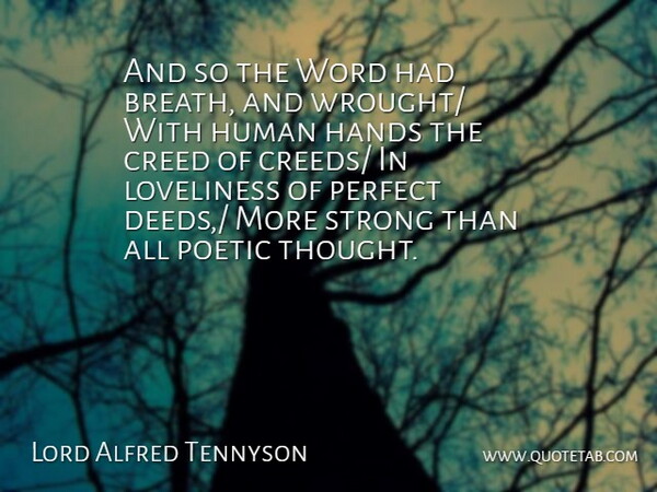 Lord Alfred Tennyson Quote About Creed, Hands, Human, Loveliness, Perfect: And So The Word Had...