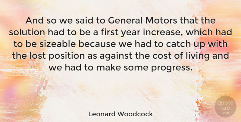 Leonard Woodcock Quote About Years, Cost Of Living, Progress: And So We Said To...