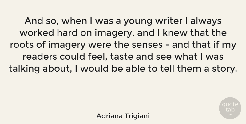 Adriana Trigiani Quote About Talking, Roots, Would Be: And So When I Was...