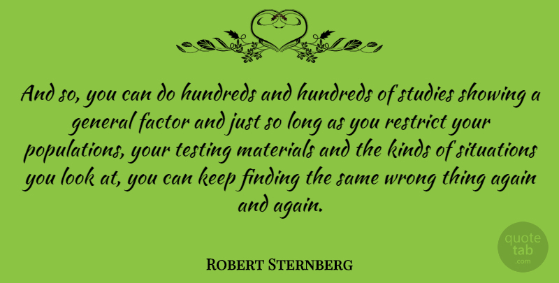 Robert Sternberg Quote About Long, Population, Looks: And So You Can Do...