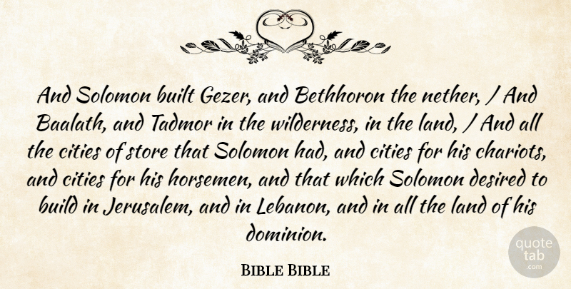 Bible Bible Quote About Build, Built, Cities, Desired, Land: And Solomon Built Gezer And...