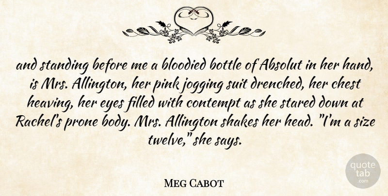 Meg Cabot Quote About Eye, Hands, Bottles: And Standing Before Me A...