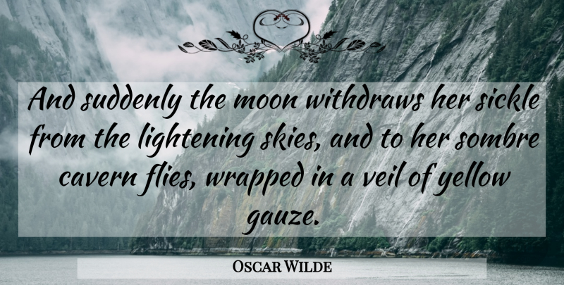 Oscar Wilde Quote About Moon, Sky, Yellow: And Suddenly The Moon Withdraws...