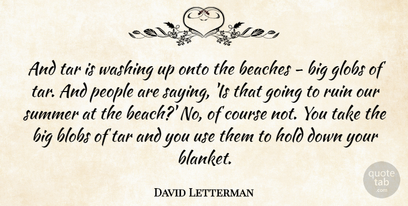 David Letterman Quote About Summer, Beach, People: And Tar Is Washing Up...