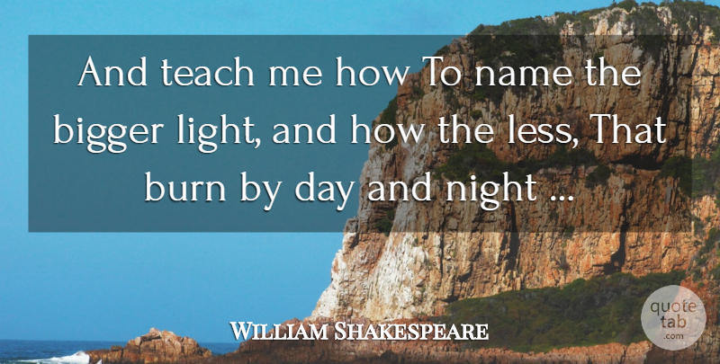 William Shakespeare Quote About Night, Names, Light: And Teach Me How To...