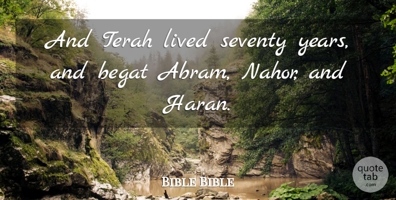 Bible Bible Quote About Lived, Seventy: And Terah Lived Seventy Years...