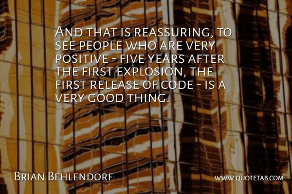 Brian Behlendorf Quote About American Scientist, Code, Five, Good, People: And That Is Reassuring To...
