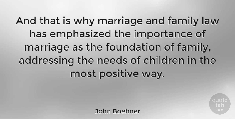 John Boehner Quote About Positive, Children, Law: And That Is Why Marriage...