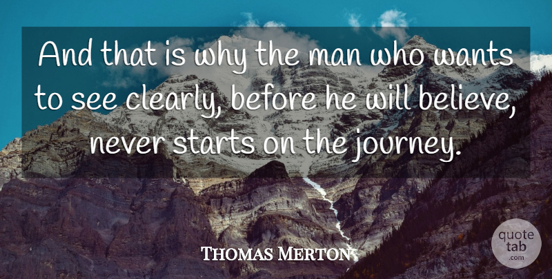 Thomas Merton Quote About Believe, Journey, Men: And That Is Why The...