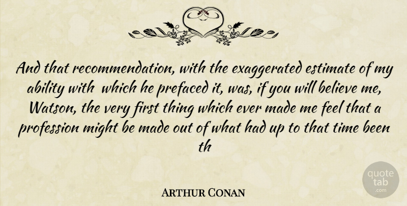 Arthur Conan Quote About Ability, Believe, Estimate, Might, Profession: And That Recommendation With The...