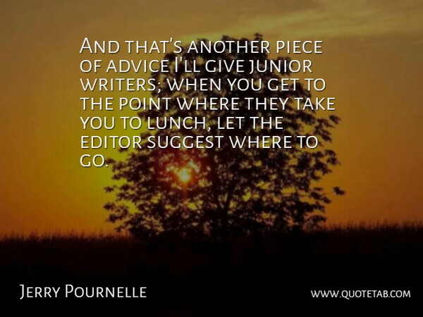 Jerry Pournelle Quote About Editors, Lunch, Giving: And Thats Another Piece Of...