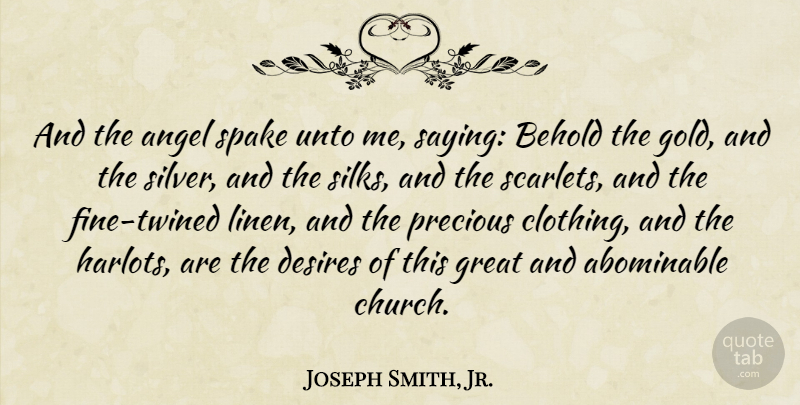 Joseph Smith, Jr. Quote About Angel, Church, Desire: And The Angel Spake Unto...
