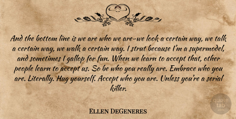 Ellen DeGeneres Quote About Fun, People, Hug: And The Bottom Line Is...