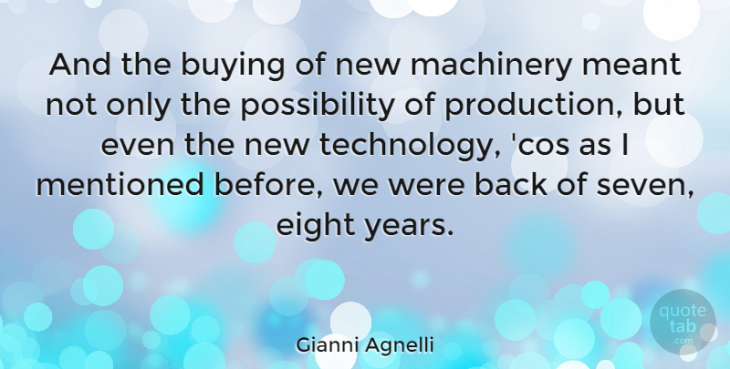 Gianni Agnelli Quote About Eight, Machinery, Meant, Mentioned: And The Buying Of New...