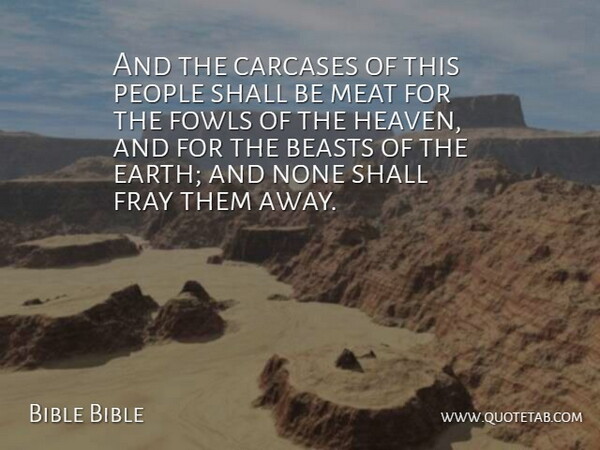 Bible Bible Quote About Beasts, Heaven, Meat, None, People: And The Carcases Of This...