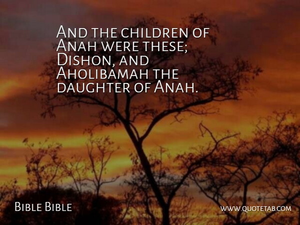 Bible Bible Quote About Children, Daughter: And The Children Of Anah...