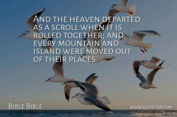 Bible Bible Quote About Departed, Heaven, Island, Mountain, Moved: And The Heaven Departed As...