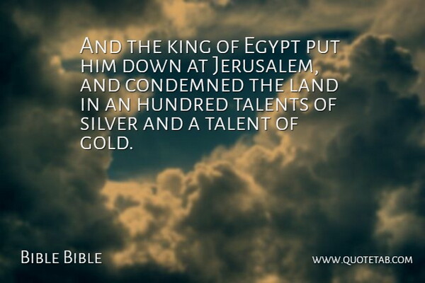 Bible Bible Quote About Condemned, Egypt, Hundred, King, Land: And The King Of Egypt...