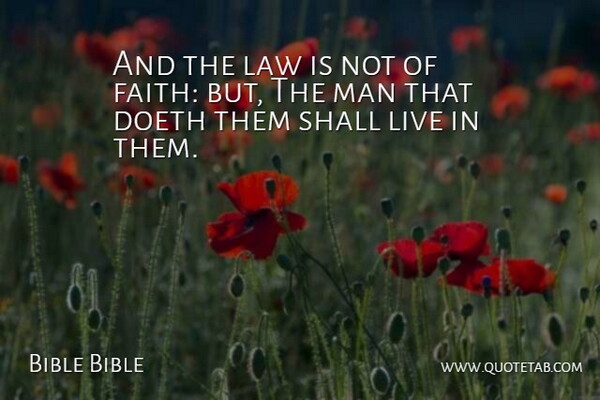 Bible Bible Quote About Faith, Law, Man, Shall: And The Law Is Not...