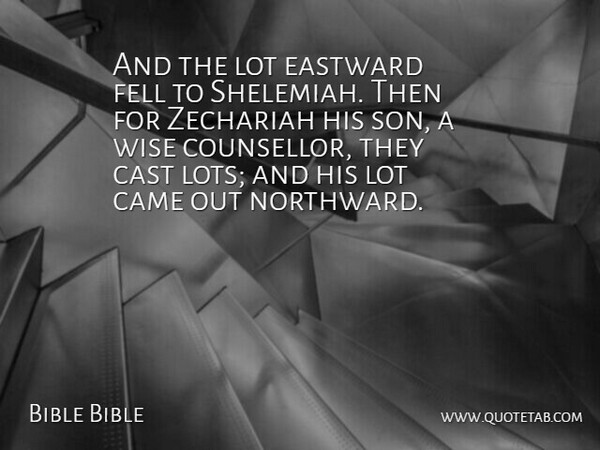Bible Bible Quote About Came, Cast, Fell, Wise: And The Lot Eastward Fell...