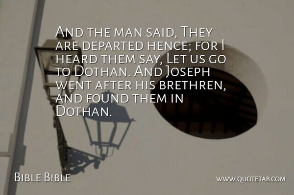 Bible Bible Quote About Departed, Found, Heard, Joseph, Man: And The Man Said They...