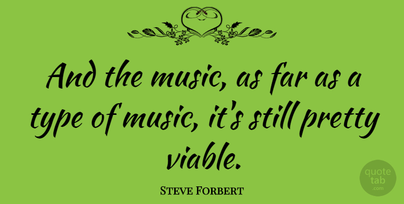 Steve Forbert Quote About Type, Stills: And The Music As Far...