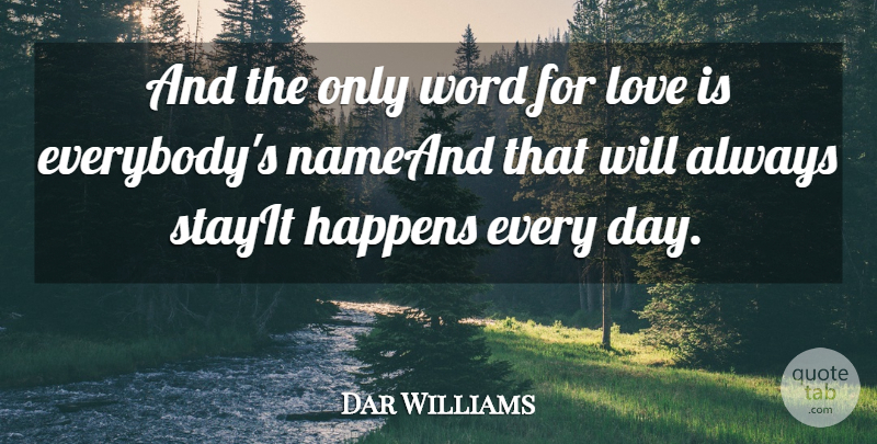 Dar Williams Quote About Happens, Love, Word: And The Only Word For...