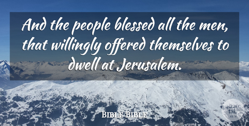 Bible Bible Quote About Blessed, Dwell, Men, Offered, People: And The People Blessed All...