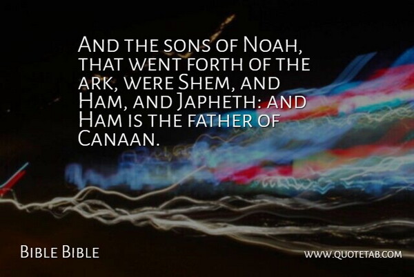 Bible Bible Quote About Father, Forth, Ham, Sons: And The Sons Of Noah...