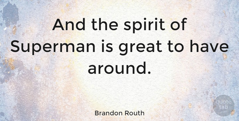 Brandon Routh Quote About Spirit: And The Spirit Of Superman...
