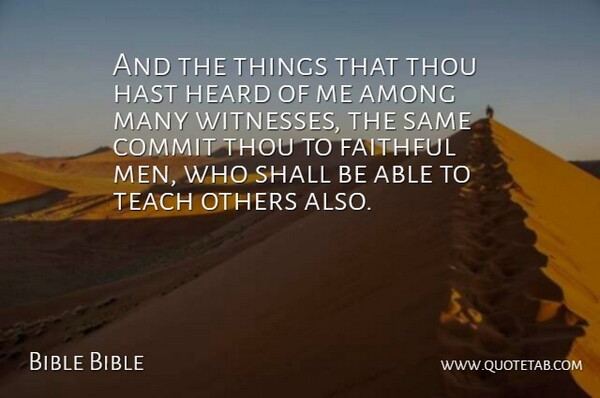 Bible Bible Quote About Among, Commit, Faithful, Heard, Men: And The Things That Thou...