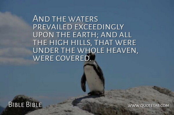 Bible Bible Quote About Earth, High, Waters: And The Waters Prevailed Exceedingly...