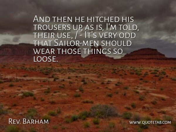 Rev. Barham Quote About Odd, Trousers, Wear: And Then He Hitched His...