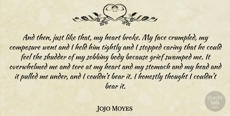 Jojo Moyes Quote About Grief, Heart, Caring: And Then Just Like That...