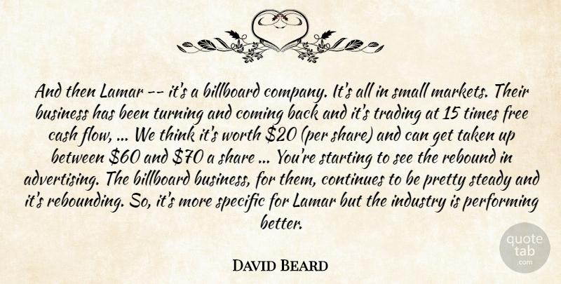 David Beard Quote About Billboard, Business, Cash, Coming, Continues: And Then Lamar Its A...