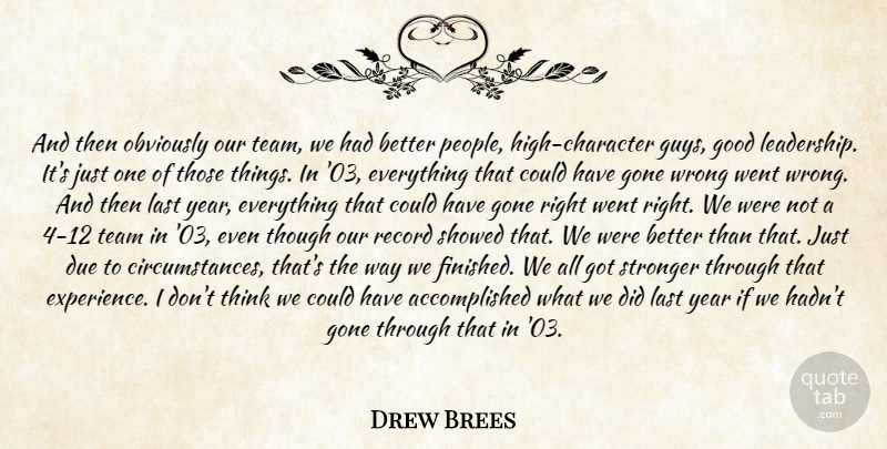 Drew Brees Quote About Due, Gone, Good, Last, Obviously: And Then Obviously Our Team...