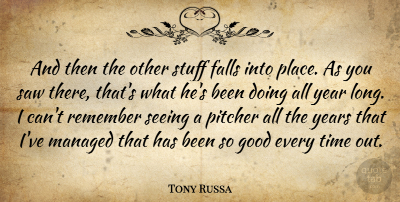 Tony Russa Quote About Falls, Good, Pitcher, Remember, Saw: And Then The Other Stuff...