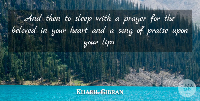 Khalil Gibran Quote About Song, Prayer, Sleep: And Then To Sleep With...