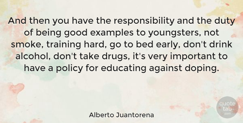 Alberto Juantorena Quote About Responsibility, Alcohol, Drug: And Then You Have The...