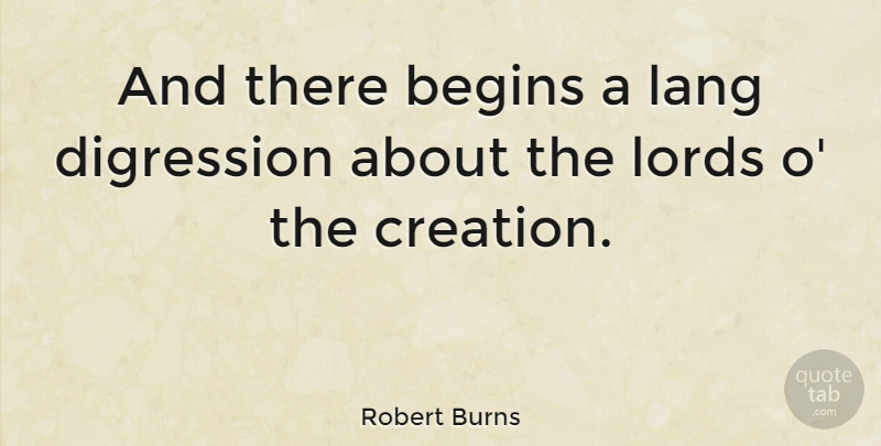 Robert Burns Quote About Creation: And There Begins A Lang...