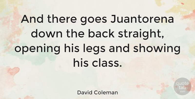 David Coleman Quote About Class, Goes, Showing: And There Goes Juantorena Down...