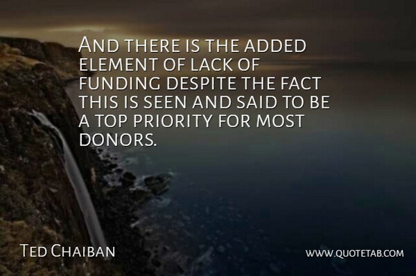 Ted Chaiban Quote About Added, Despite, Element, Fact, Funding: And There Is The Added...