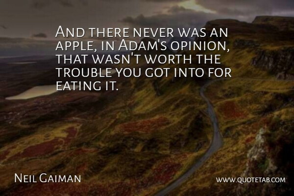 Neil Gaiman Quote About Apples, Literature, Opinion: And There Never Was An...