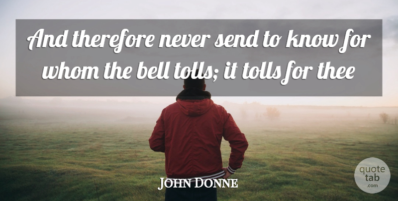 John Donne Quote About Bell, Send, Thee, Therefore, Whom: And Therefore Never Send To...