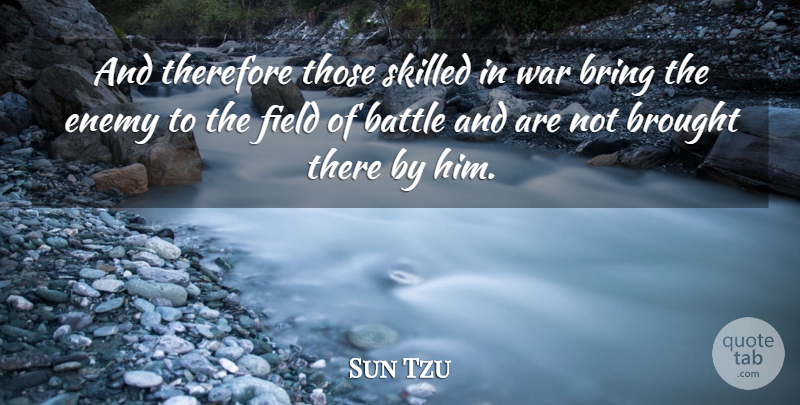 Sun Tzu Quote About Art, War, Enemy: And Therefore Those Skilled In...