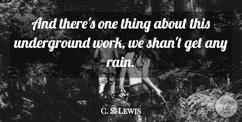 C. S. Lewis Quote About Rain, One Thing: And Theres One Thing About...