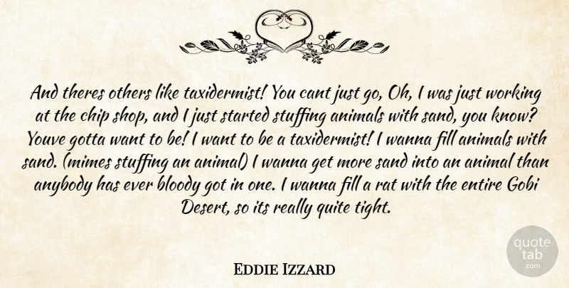 Eddie Izzard Quote About Animals, Anybody, Bloody, Cant, Chip: And Theres Others Like Taxidermist...