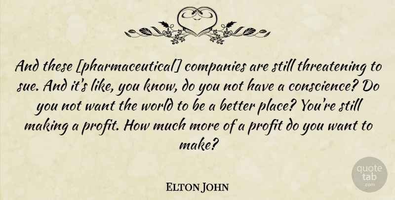 Elton John Quote About World, Want, Like You: And These Pharmaceutical Companies Are...