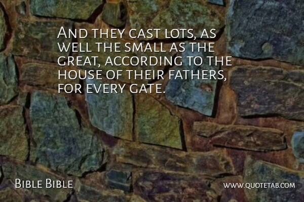 Bible Bible Quote About According, Cast, Fathers, House, Small: And They Cast Lots As...