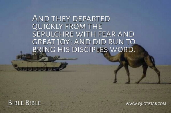 Bible Bible Quote About Bring, Departed, Disciples, Fear, Great: And They Departed Quickly From...